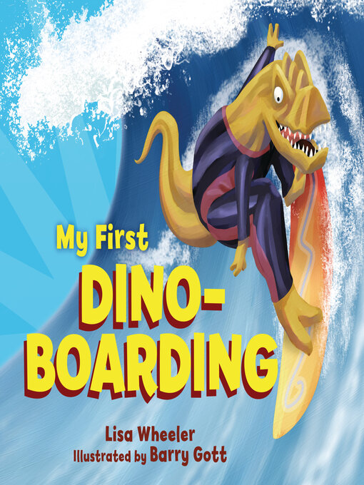 Title details for My First Dino-Boarding by Lisa Wheeler - Wait list